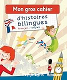 Mon gros cahier d'histoires bilingues : français-anglais