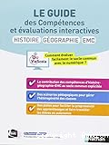 Le guide des compétences et évaluations interactives - Histoire - Géographie - EMC