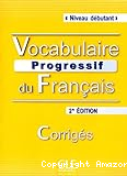Vocabulaire progressif du français, niveau débutant : corrigés