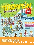 Tremplin français pour la 6e : cahier d'activités : Grammaire, conjugaison, orthographe