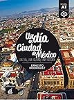 Un dia en Ciudad de México : un dia, una ciudad, una historia : nivel A1