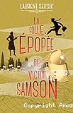 La folle épopée de Victor Samson : roman