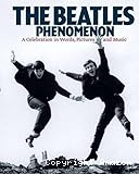 The Beatles phenomenon : a celebration in words, pictures and music