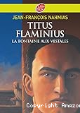 Titus Flaminius. 1, La fontaine aux vestales