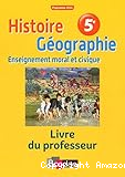 Histoire Géographie cycle 4 : 5e - Livre du professeur