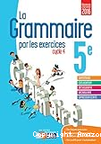 La grammaire par les exercices - Cycle 4 - 5e - Cahier d'activités