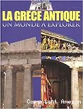 La Grèce antique, un monde à explorer