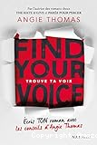 Trouve ta voix : écris ton roman avec les conseils d'Angie Thomas ; Find your voice