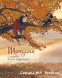 Morgane : L'enfance d'une magicienne