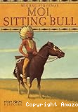 Moi, Sitting Bull