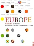 Europe, mémoires profondes : récits fondateurs des 27 Etats membres de l'Union européenne aux XXe et XXIe siècles