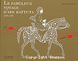 Le fabuleux voyage d'Ibn Battuta, 1325-1354
