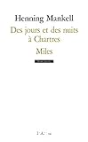 Des jours et des nuits à Chartres ; Miles ou Le coucou de Montreux : monologue pour un acteur et un petit orchestre de jazz