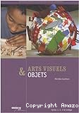 Arts visuels & objets : cycles 1, 2, 3 & collège